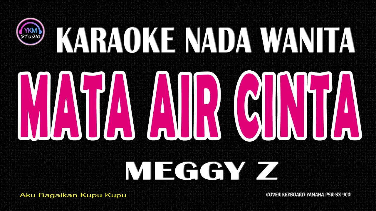 MATA AIR CINTA - Karaoke Nada Wanita  - MEGGY Z (Aku Bagaikan Kupu Kupu)