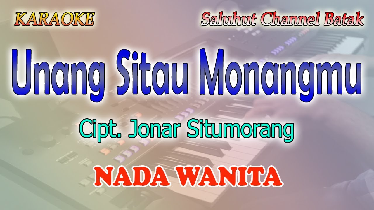 UNANG SITAU MONANGMU ll KARAOKE BATAK ll CIPT JONAR SITUMORANG ll MARHARA ll NADA WANITA ES=DO