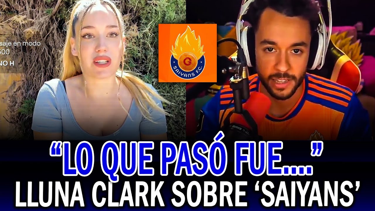 HABLÓ LLUNA CLARK tras ser EXPULSADA de 'SAIYANS'