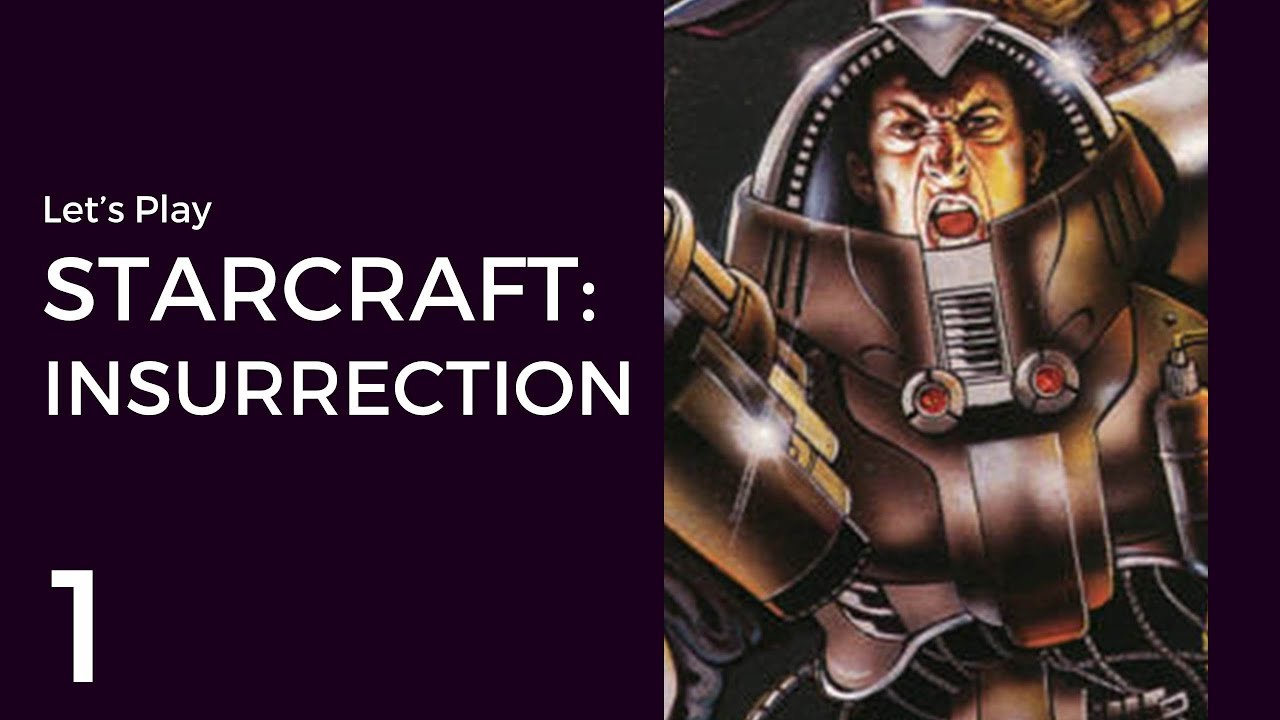 Let's Play StarCraft: Insurrection #1 | Terran Mission 1: Lost Souls