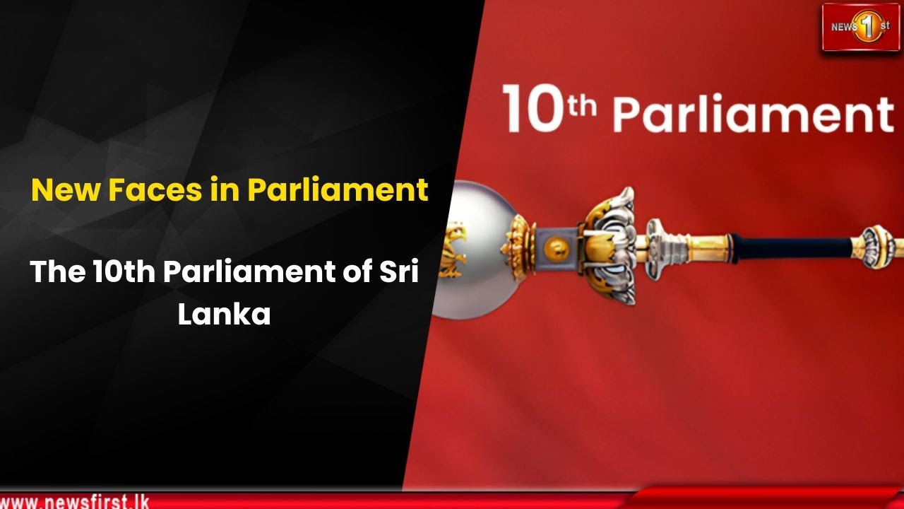 New Faces in Parliament: The 10th Parliament of Sri Lanka