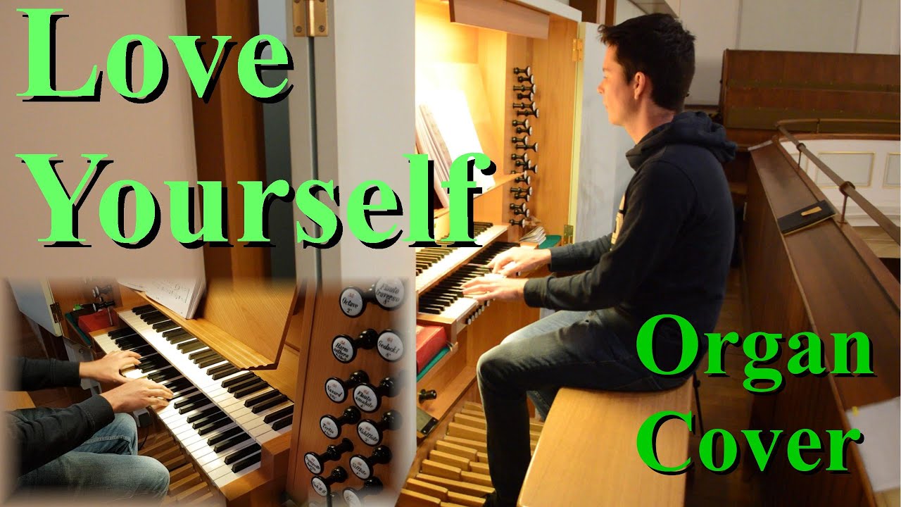 Love Yourself - Justin Bieber feat. Ed Sheeran (Organ Cover)