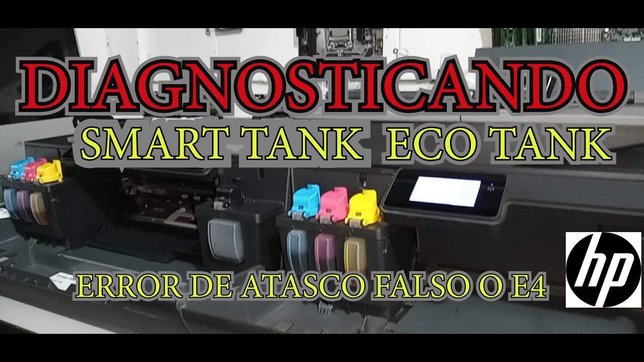 hp Smart tank  EcoTank 515- 519- 530  Error e4 o atasco de papel Diagnosticando