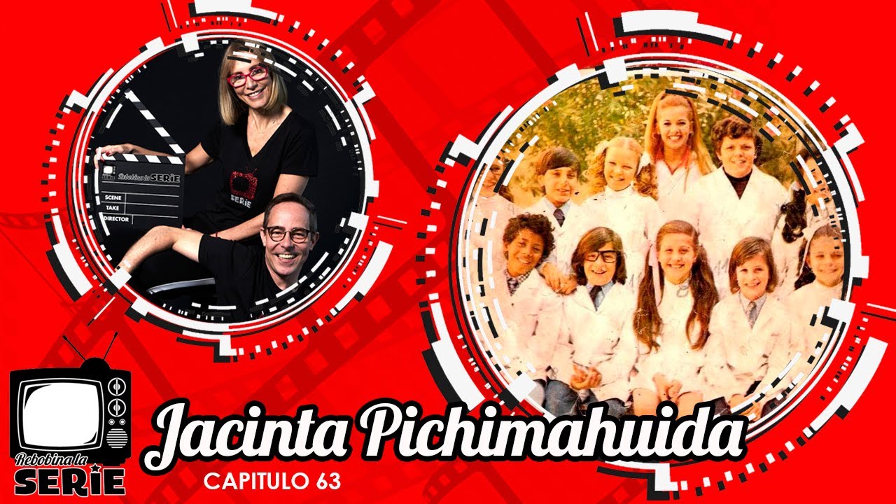 REBOBINA LA SERIE - JACINTA PICHIMAHUIDA