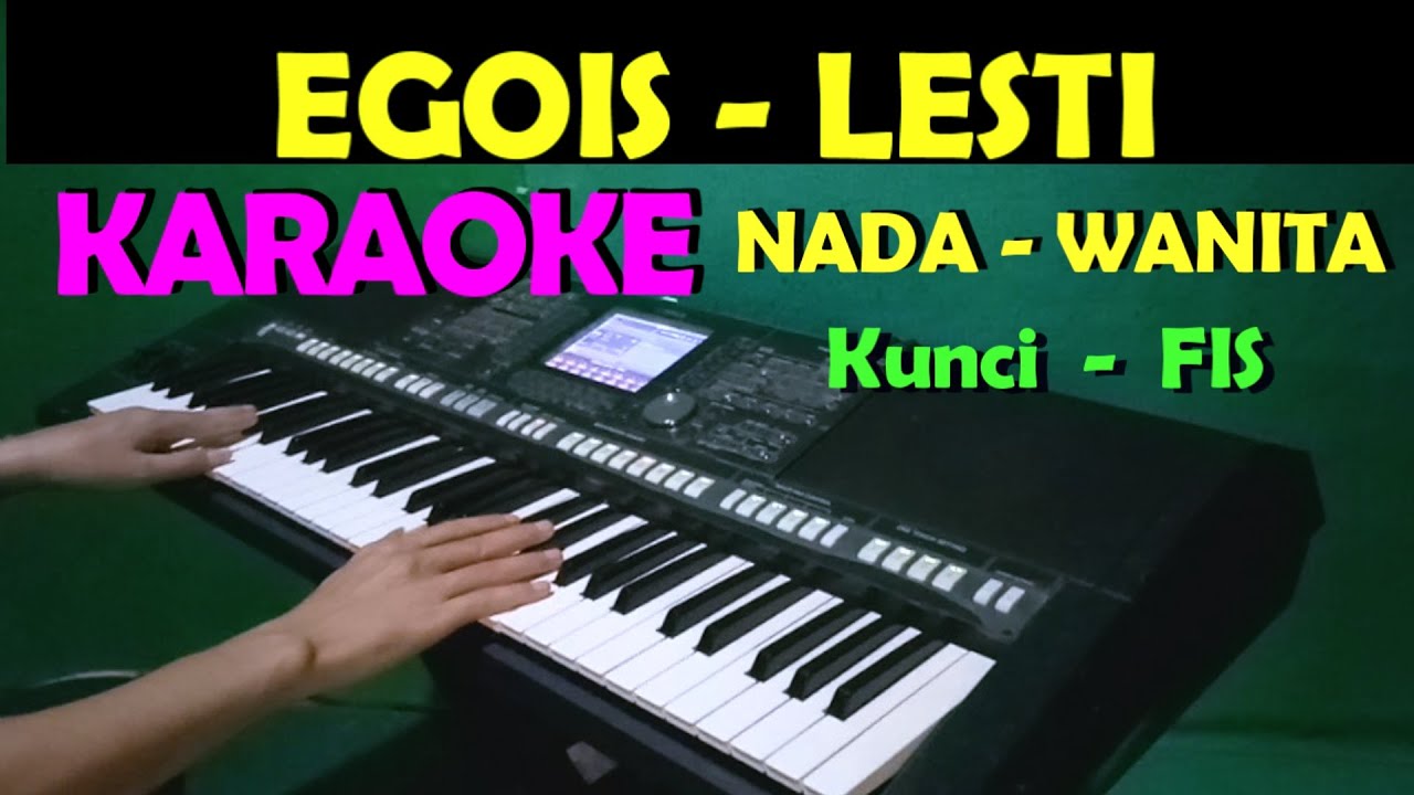EGOIS - LESTI | KARAOKE NADA CEWEK/WANITA || LIRIK, HD
