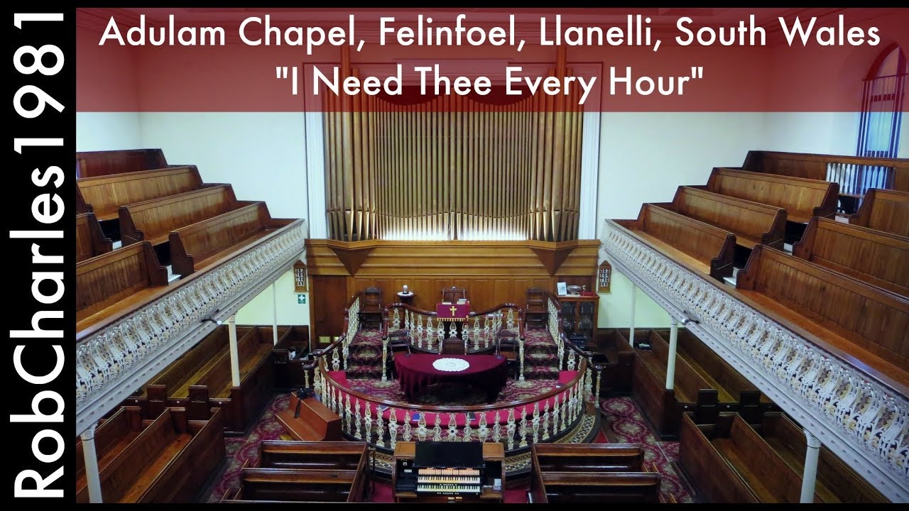 I Need Thee Every Hour: Adulam Chapel, Felinfoel, Llanelli South Wales