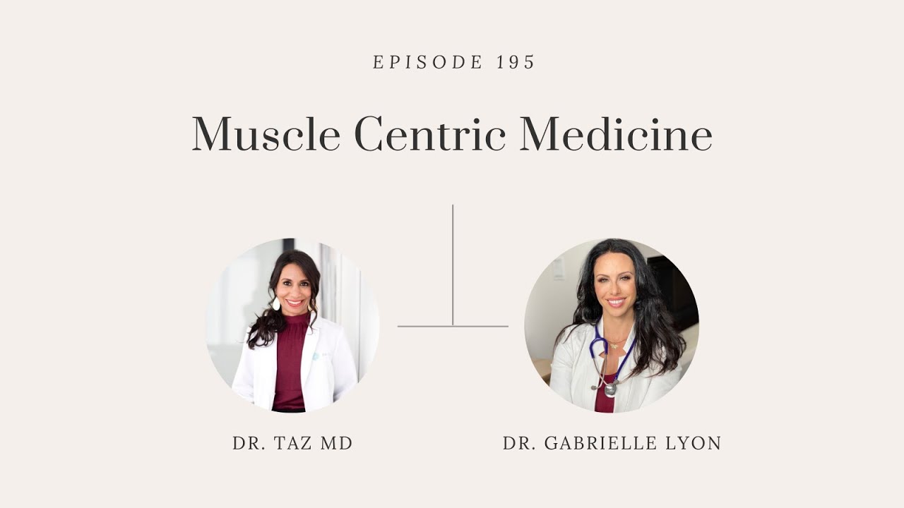 Muscle Centric Medicine  with Dr. Gabrielle Lyon | The Dr. Taz Show