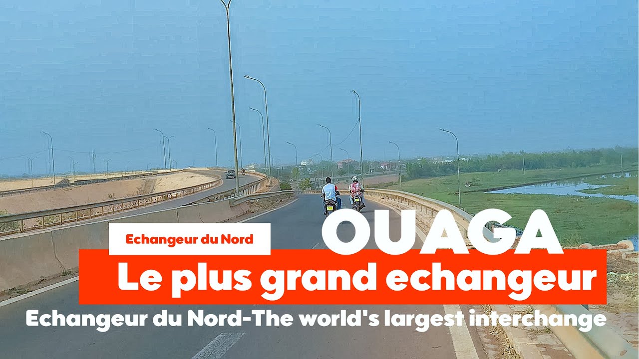 Le plus grand échangeur du Burkina - Burkina Faso's largest interchange