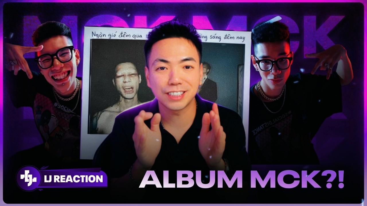 LJ Reaction | NGHIÊM TỔNG & TRẦN TIỂU MUỘI | NGONGIODEMQUATRANGSANGDEMNAY | MCK Album mới?!