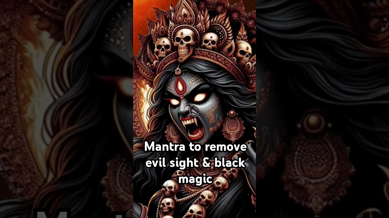 Bhadrakali mantra to remove evil sight and black magic