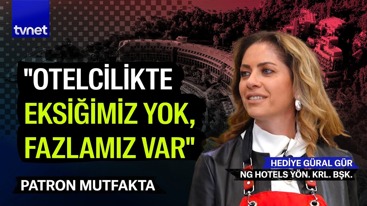 Otelcilik sektörüne Türk markalarının katkıları neler? | Hediye Güral Gür | Patron Mutfakta