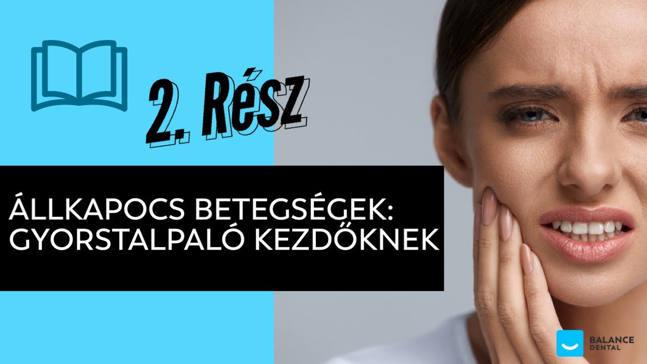 Állkapocs betegségek KEZELÉSE: Gyorstalpaló 2. rész