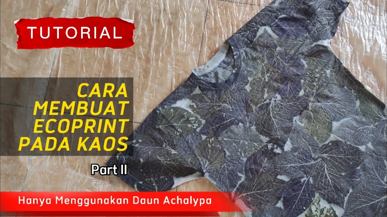 Tutorial Cara Membuat Ecoprint Pada Kaos Katun Bambu | How To Make Ecoprint On T-shirt Cotton Bamboo