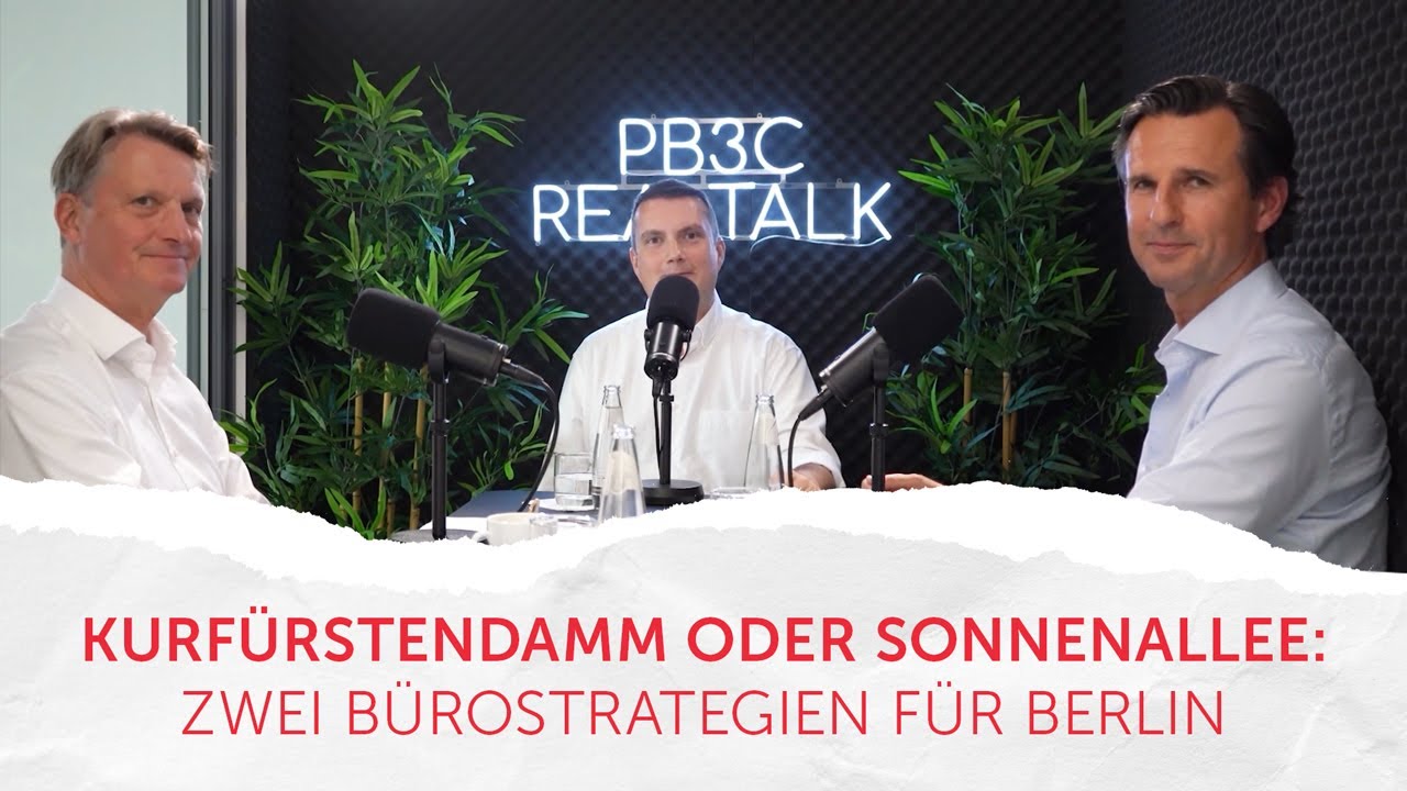 PB3C REALTALK | Kurfürstendamm oder Sonnenallee – Wo Büros in Berlin Zukunft haben
