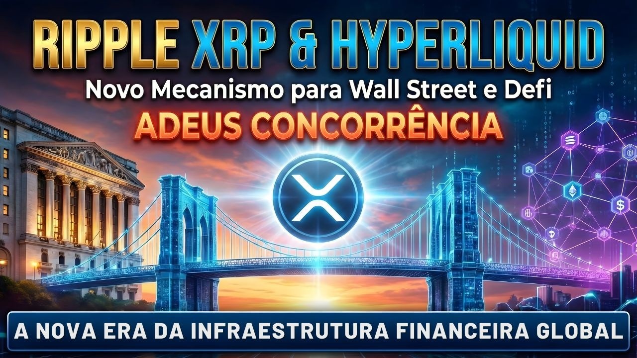 XRP & Hyperliquid O Novo Mecanismo Unindo Wall Street e DeFi (Adeus Concorr&ecirc;ncia!)