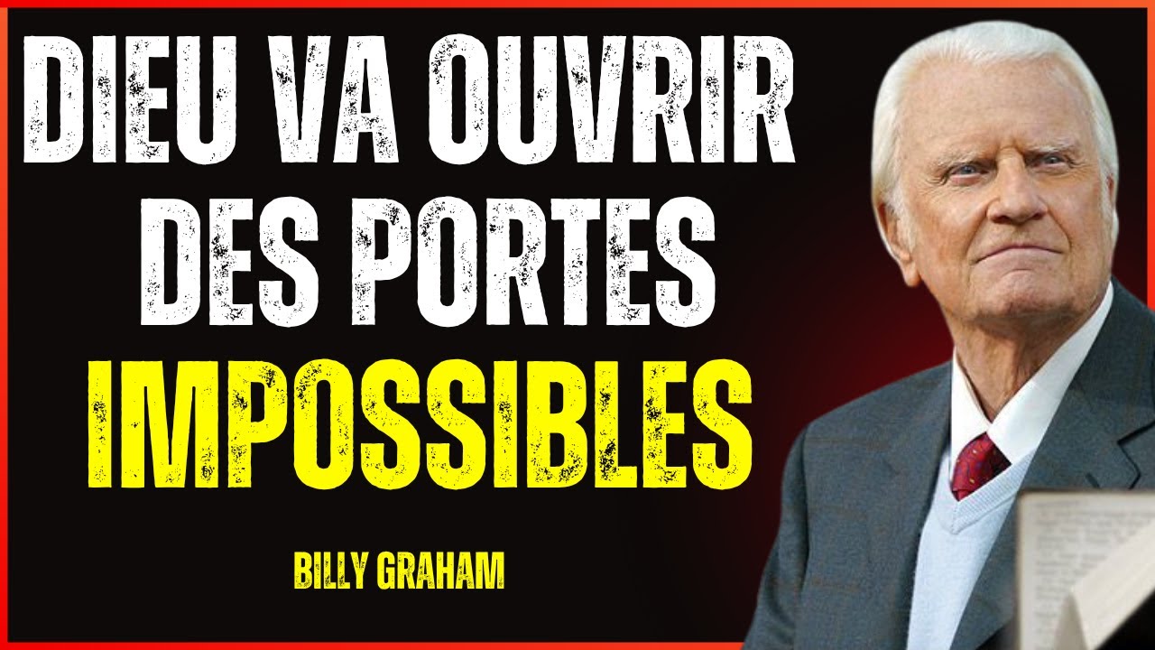 DIEU dit - J’OUVRIRAI TOUTES LES PORTES FERMÉES QUI SEMBLAIENT IMPOSSIBLES | Billy Graham