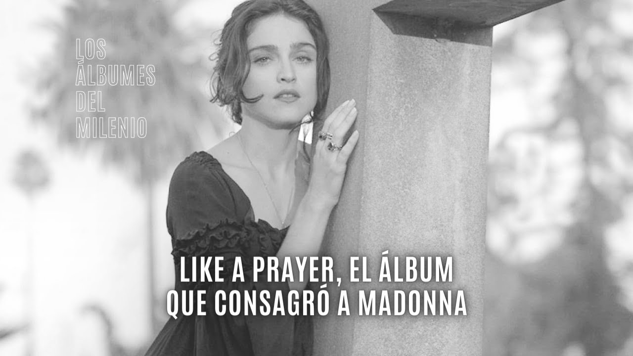 LIKE A PRAYER, EL ÁLBUM QUE CONSAGRÓ A MADONNA - Los Álbumes del Milenio