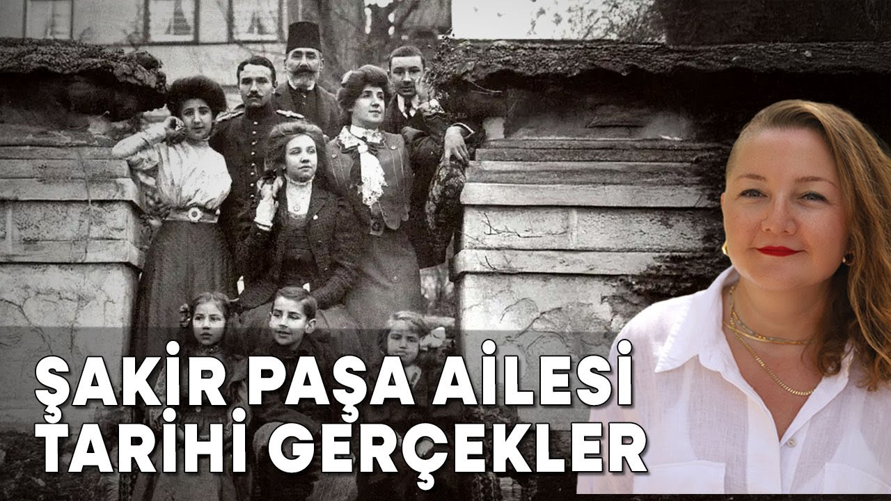 Şakir Paşa Ailesi: Tarihi Gerçekler, Dramlar ve Sanat