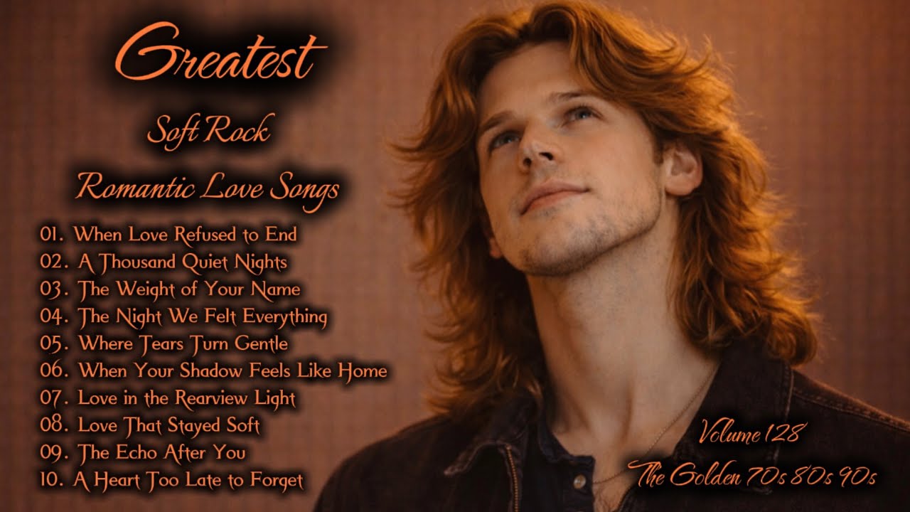 Greatest Hits Romantic Love Songs | Soft Rock 70s, 80s, 90s | When Love Refused to End | Vol.128