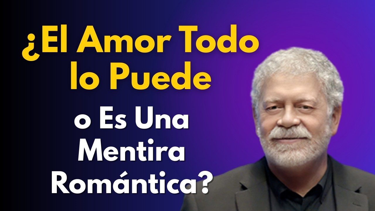¿El Amor Todo lo Puede o Es Una Mentira Romántica? | Walter Riso