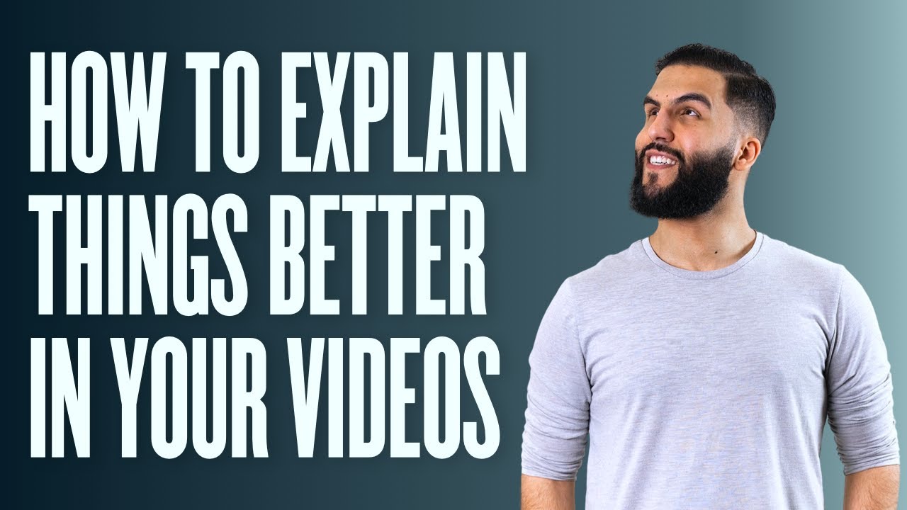 How to Explain Things Better In Your Videos (so it's easy to understand)