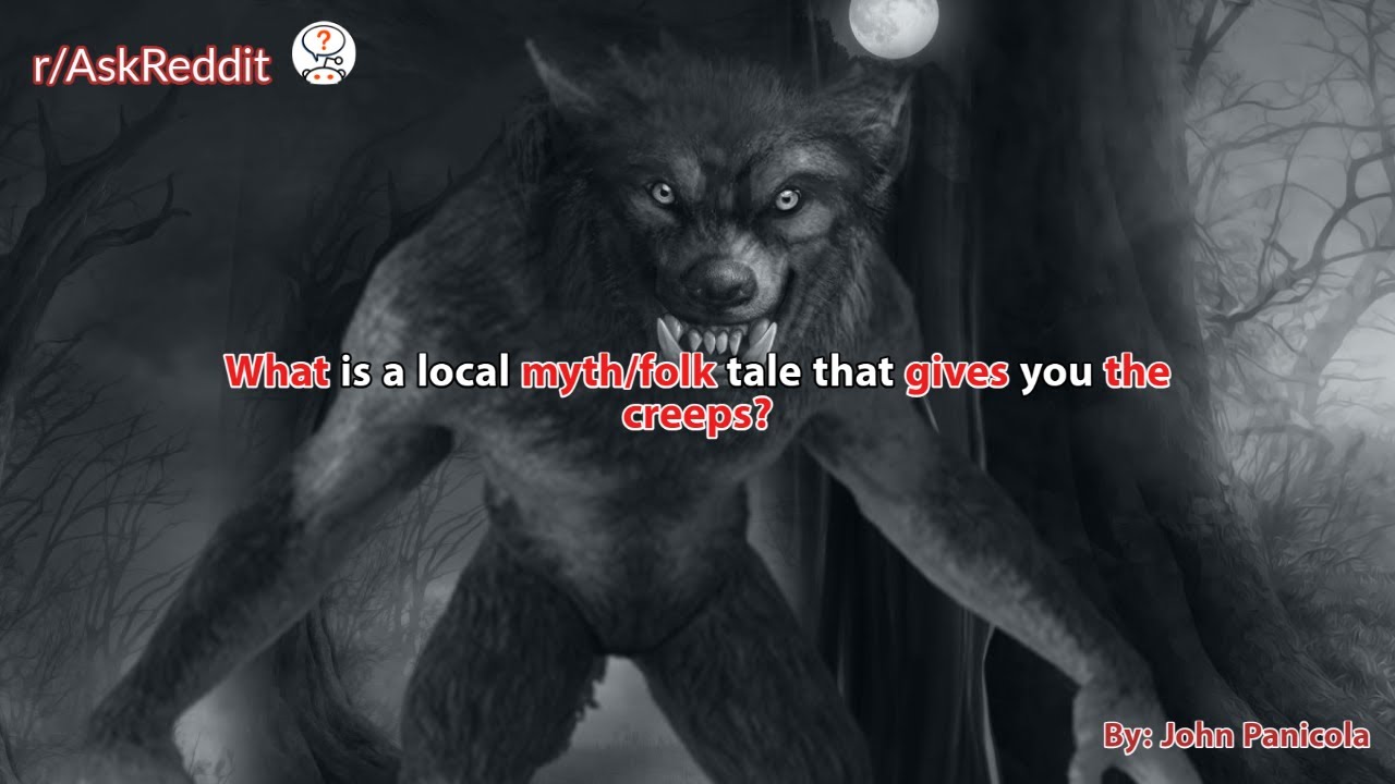 What is a local myth/folk tale that gives you the creeps?