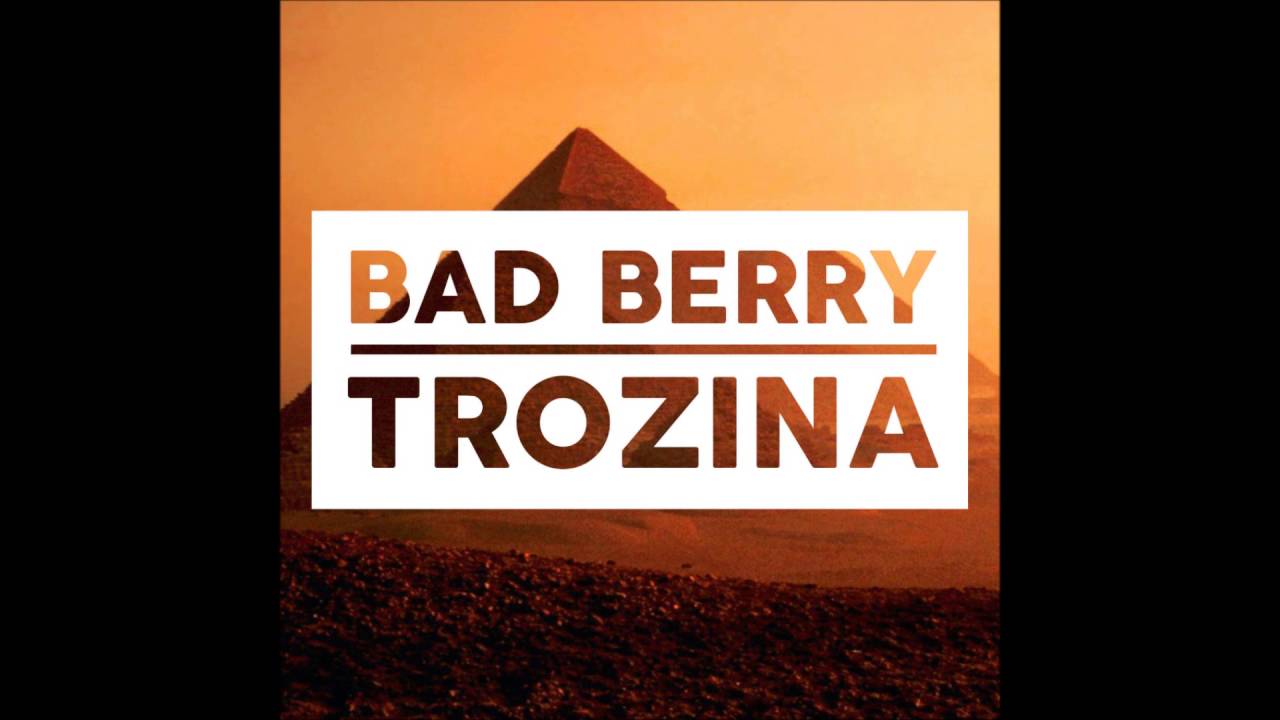 Bad Berry - Trozina