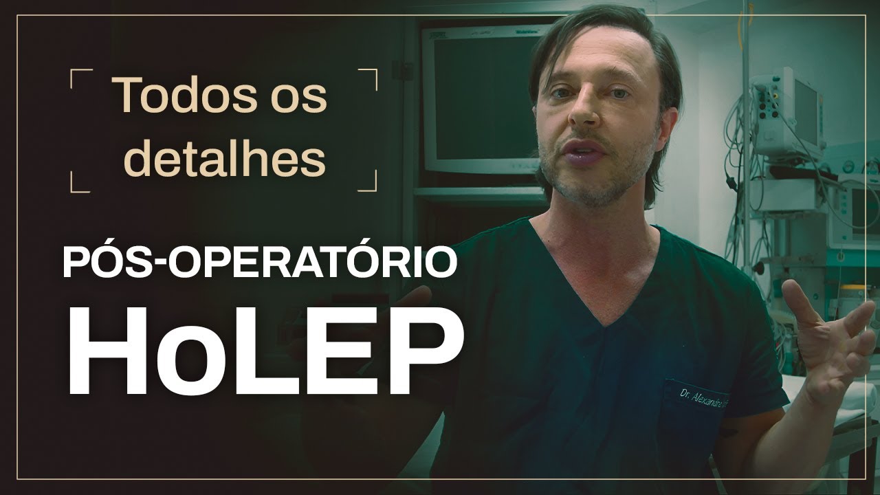 PÓS-OPERATÓRIO HoLEP - O QUE ESPERAR DURANTE E APÓS A CIRURGIA? | DR. ALEXANDRE ISCAIFE