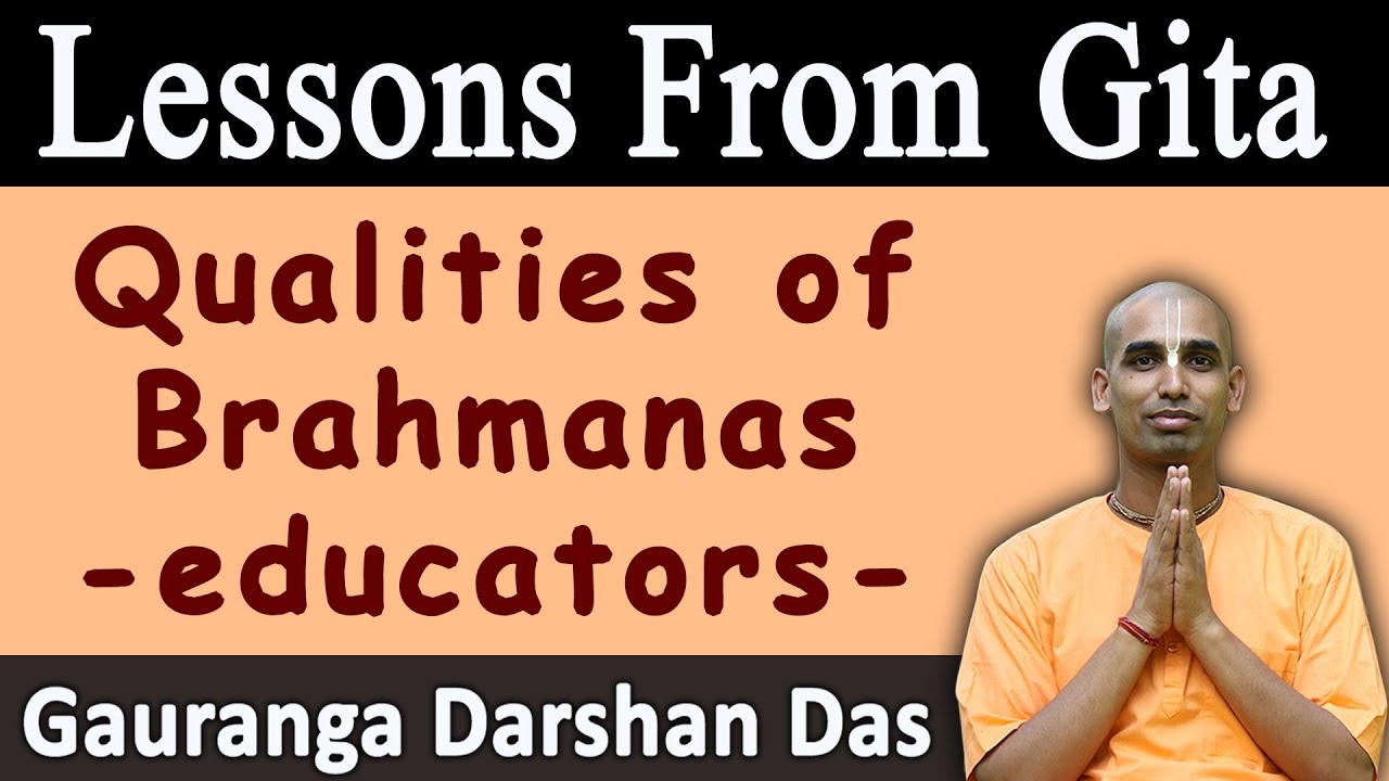 Lesson From Gita | Qualities of brahmanas - educators | BG 18.42 | Gauranga Darshan Das