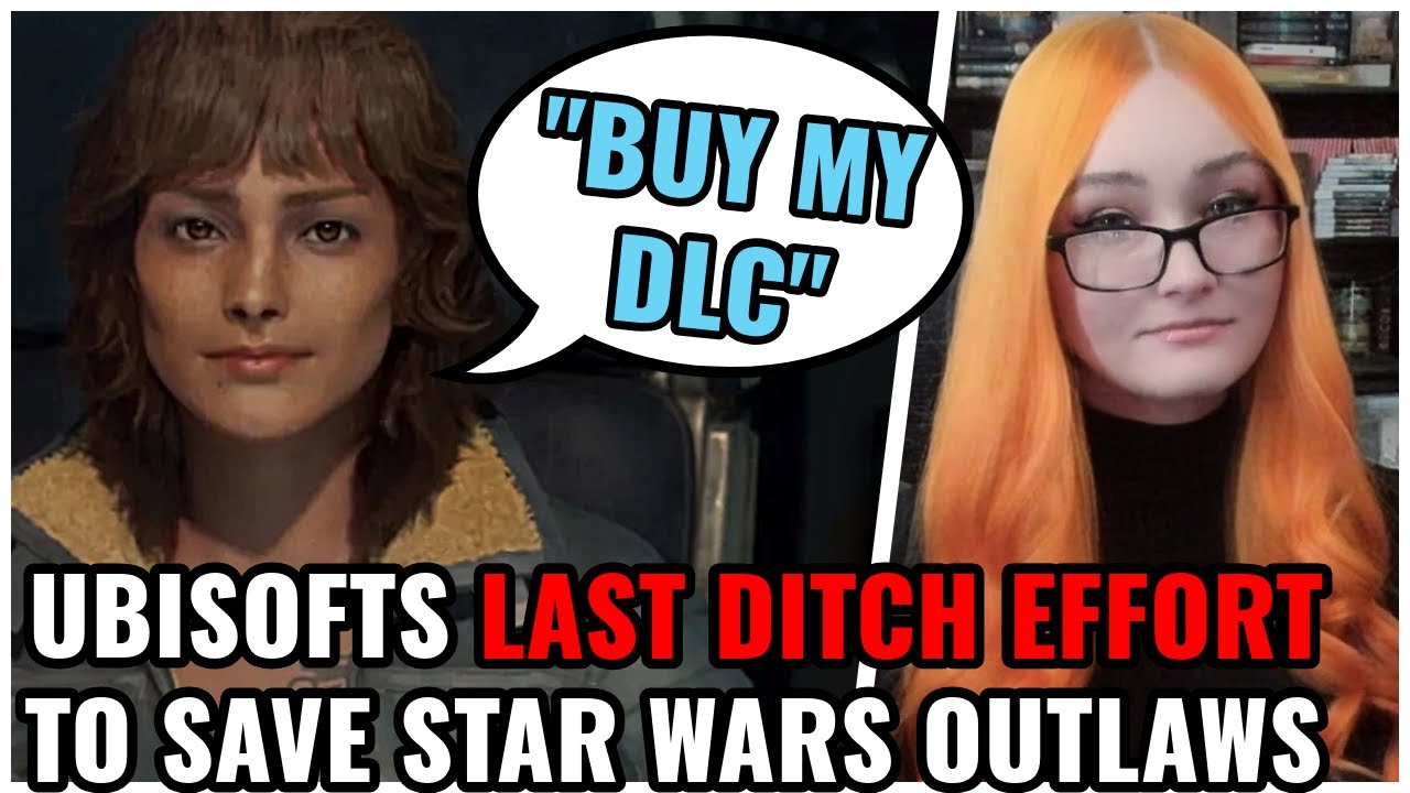 Ubisofts Star Wars Outlaws BOMB Continues With New Director In DESPERATE Attempt To Save New Content