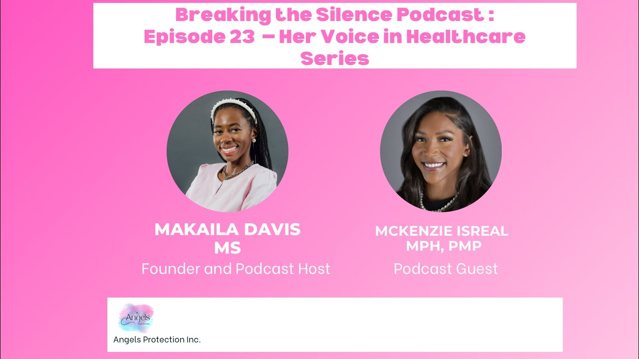 Breaking The Silence Podcast: Episode 23 - Her Voice in Healthcare Series 