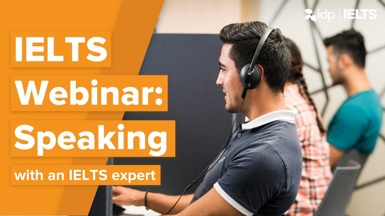 Free IDP Webinar #3: IELTS Speaking Masterclass