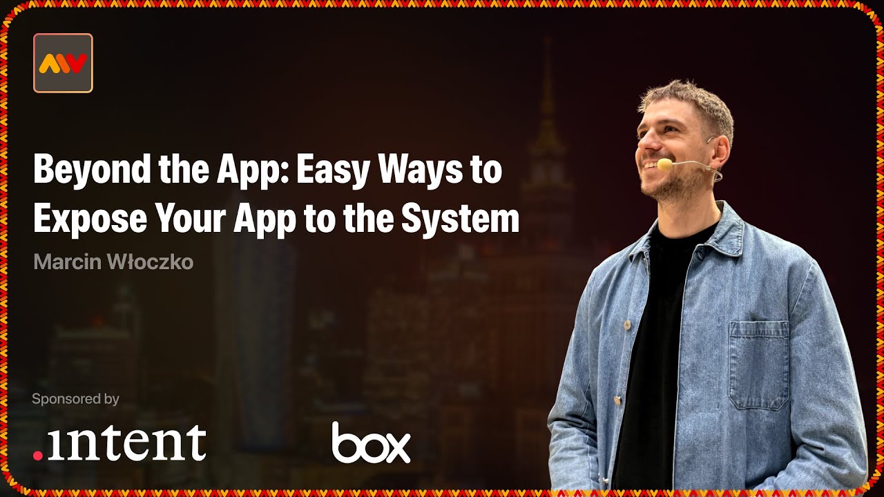 Mobile Warsaw #91: Marcin Włoczko - Beyond the App: Easy Ways to Expose Your App to the System