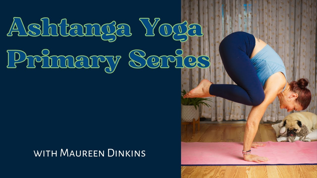 Ashtanga Yoga Primary Series with Maureen Dinkins