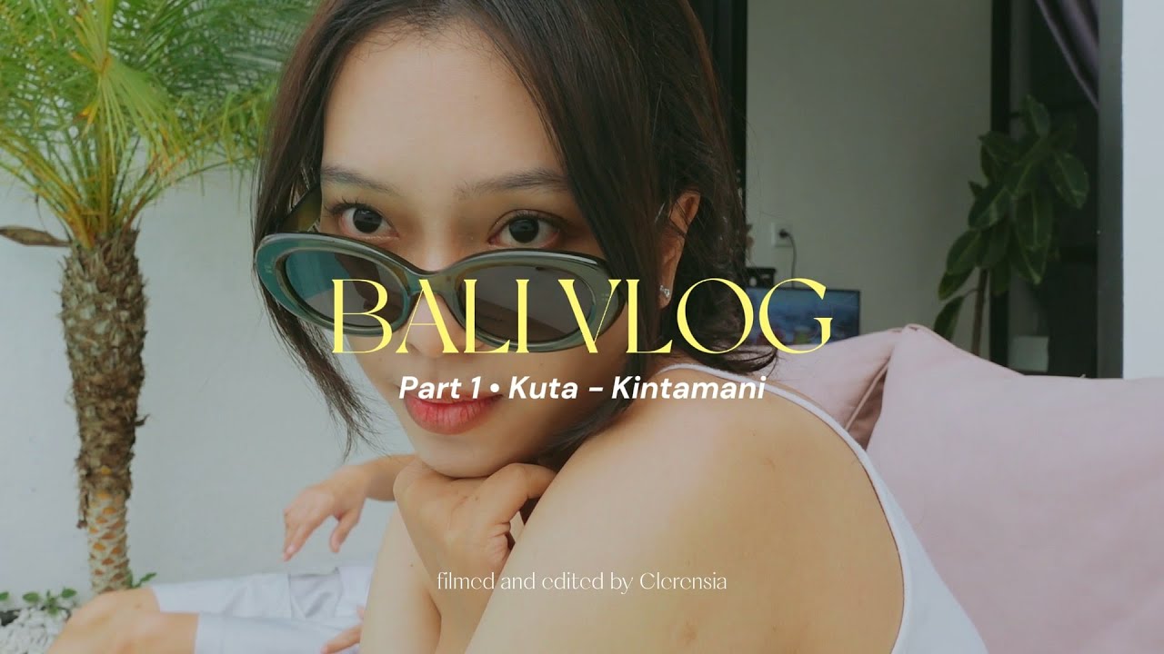 BALI VLOG : Kuta - Kintamani