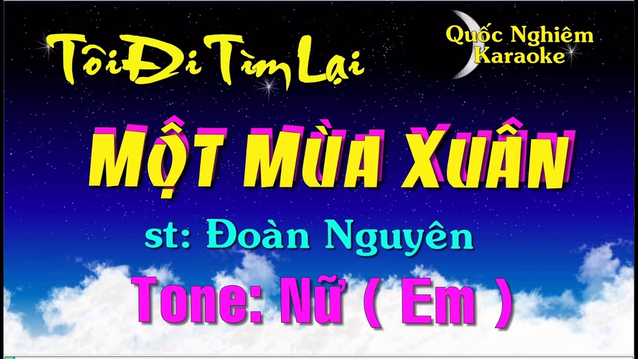 Karaoke - TÔI ĐI TÌM MỘT MÙA XUÂN - Tone: Nữ ( Em ) st: Đoàn Nguyên
