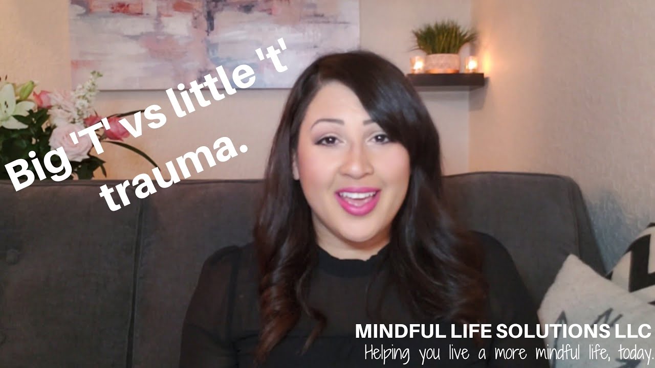 Big  'T' vs Little 't' Traumas