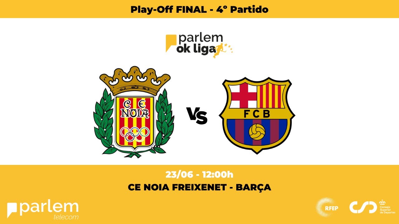 #ParlemOKLiga  | CE Noia Freixenet - Barça (FINAL PLAY-OFF 4º Partido)