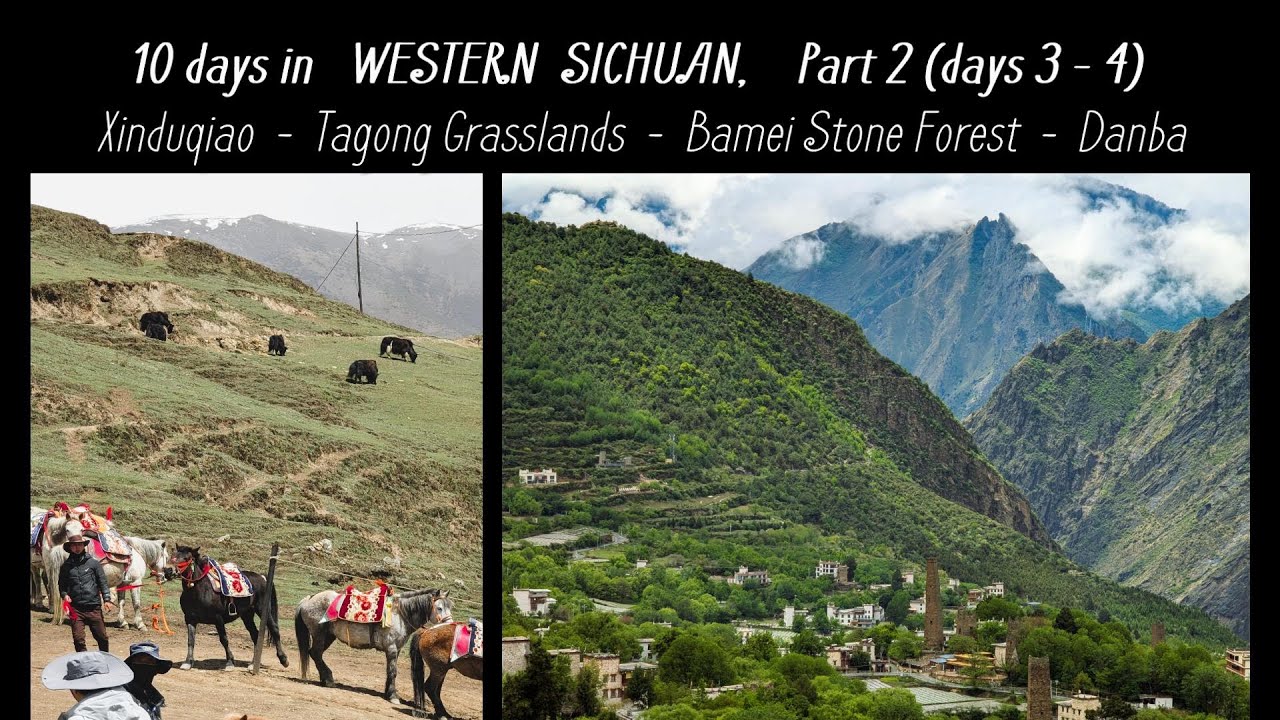 10 DAYS IN WESTERN SICHUAN, PART 2(DAYS 3 -4):  Xinduqiao-Tagong Grasslands-Bamei Stone Forest-Danba