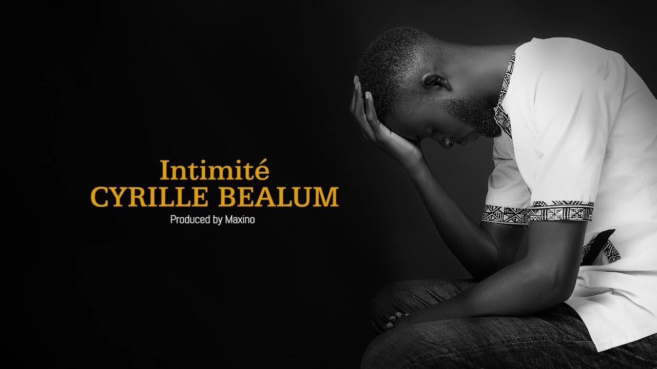 Cyrille Bealum - Intimit&eacute; (Official Audio)