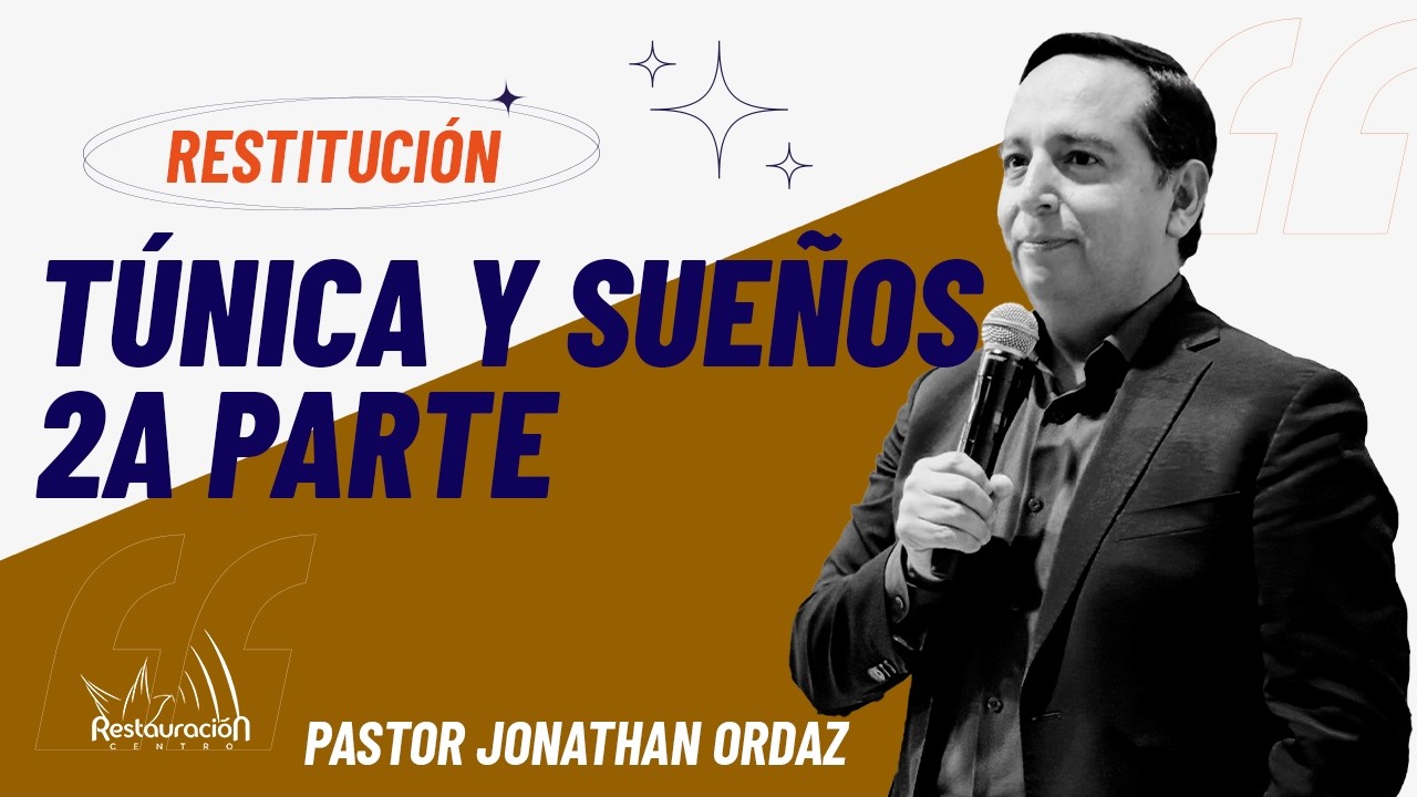 Restitución l Túnica y sueños 2a Parte l Pastor Jonathan Ordaz