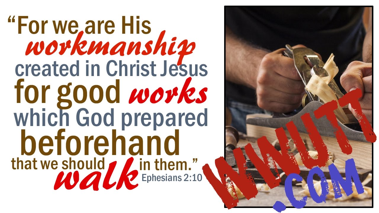 What Does it Mean that We Are God's Workmanship? (Ephesians 2:10)
