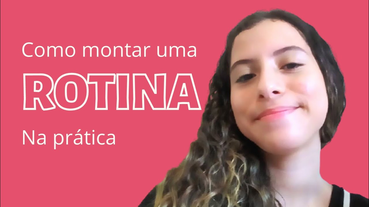 Aprenda a CRIAR ROTINA na prática!
