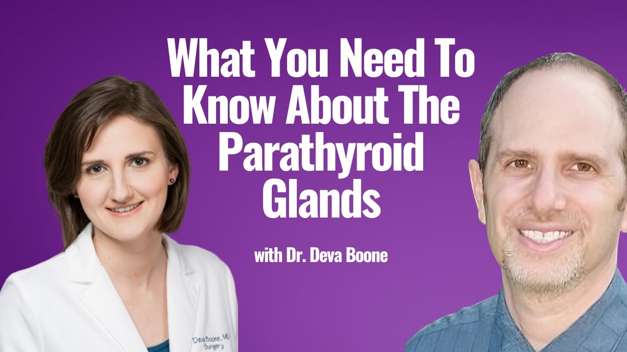 What You Need To Know About The Parathyroid Glands with Dr. Deva Boone