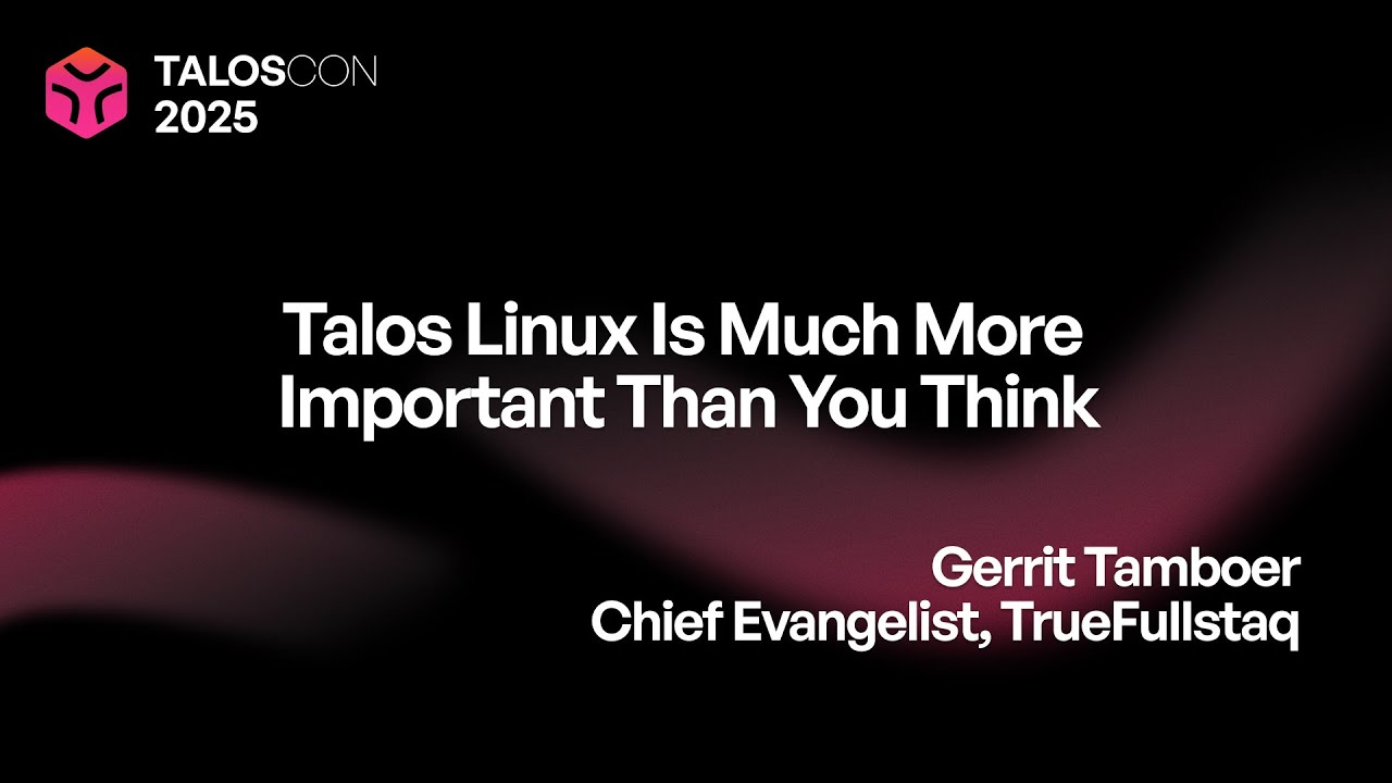 Talos Linux гораздо важнее, чем вы думаете