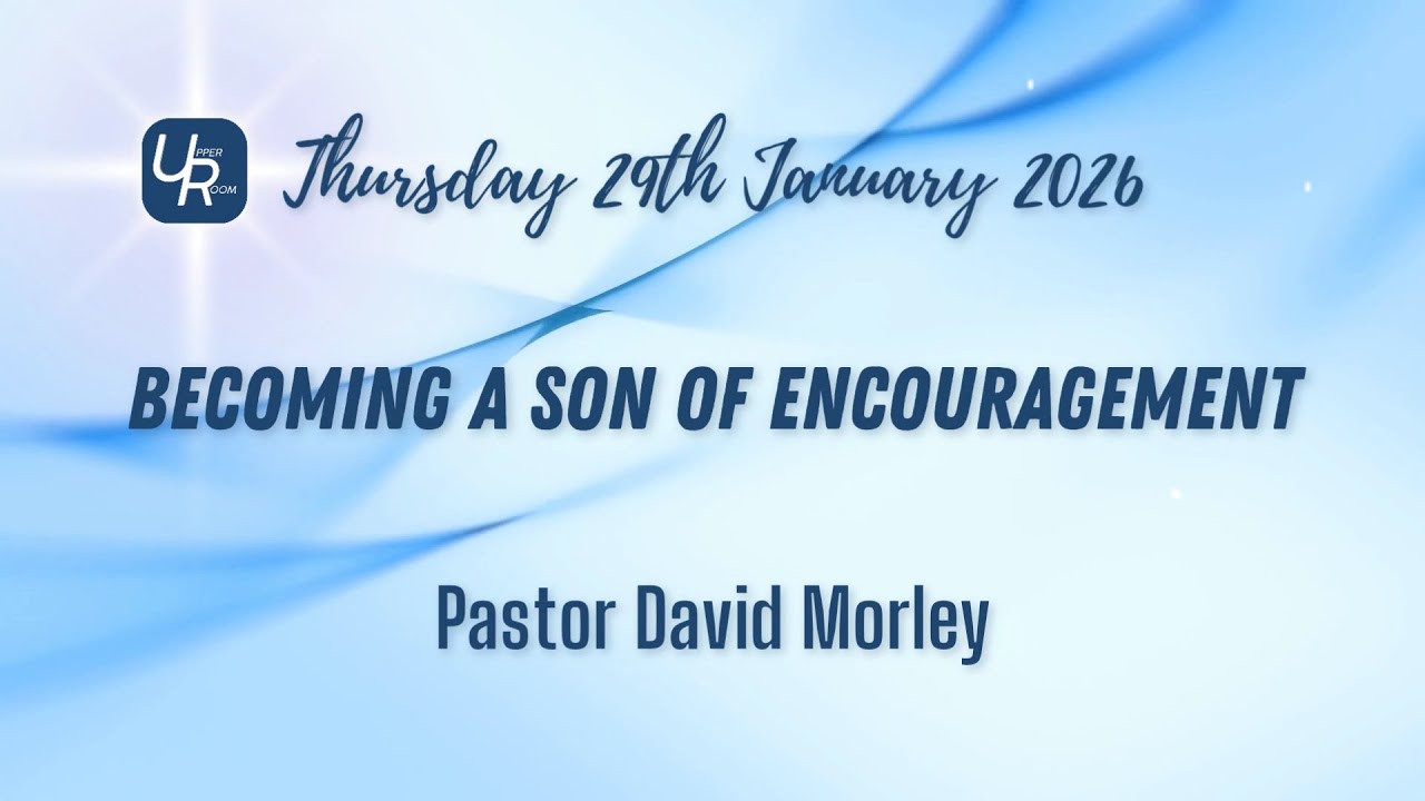 Becoming a Son of Encouragement - Pastor David Morley - 29/01/25