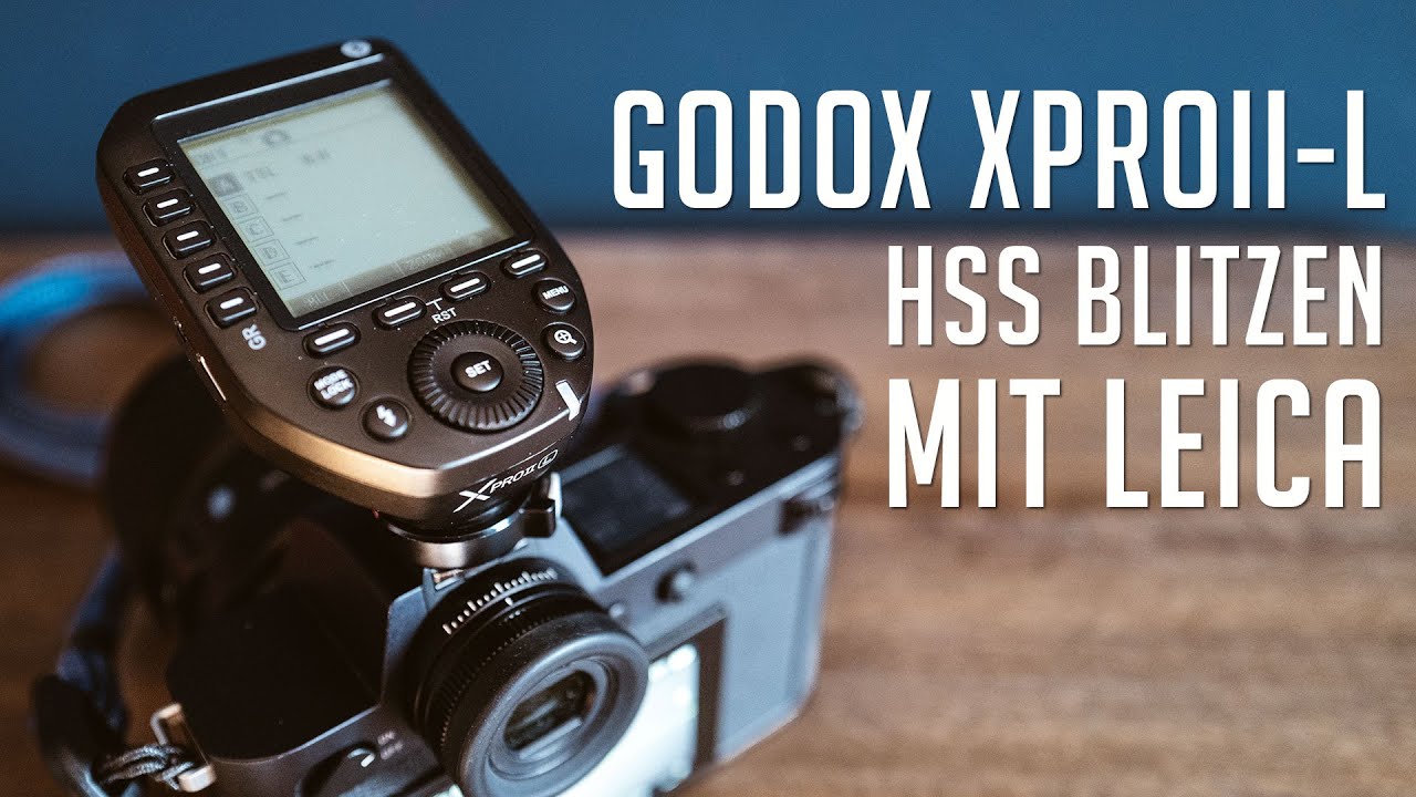 Godox XProII-L - HSS Blitzen mit Leica (M, Q und SL2)