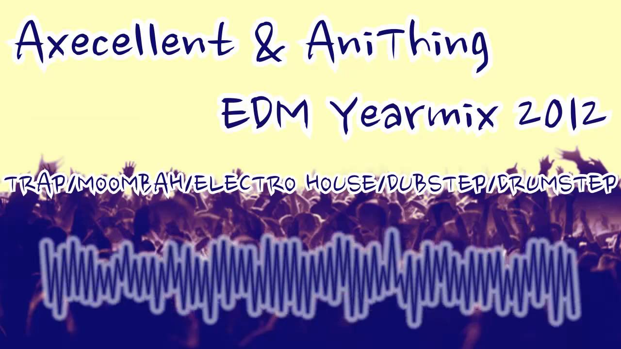 Axecellent & AniThing - EDM Yearmix 2012
