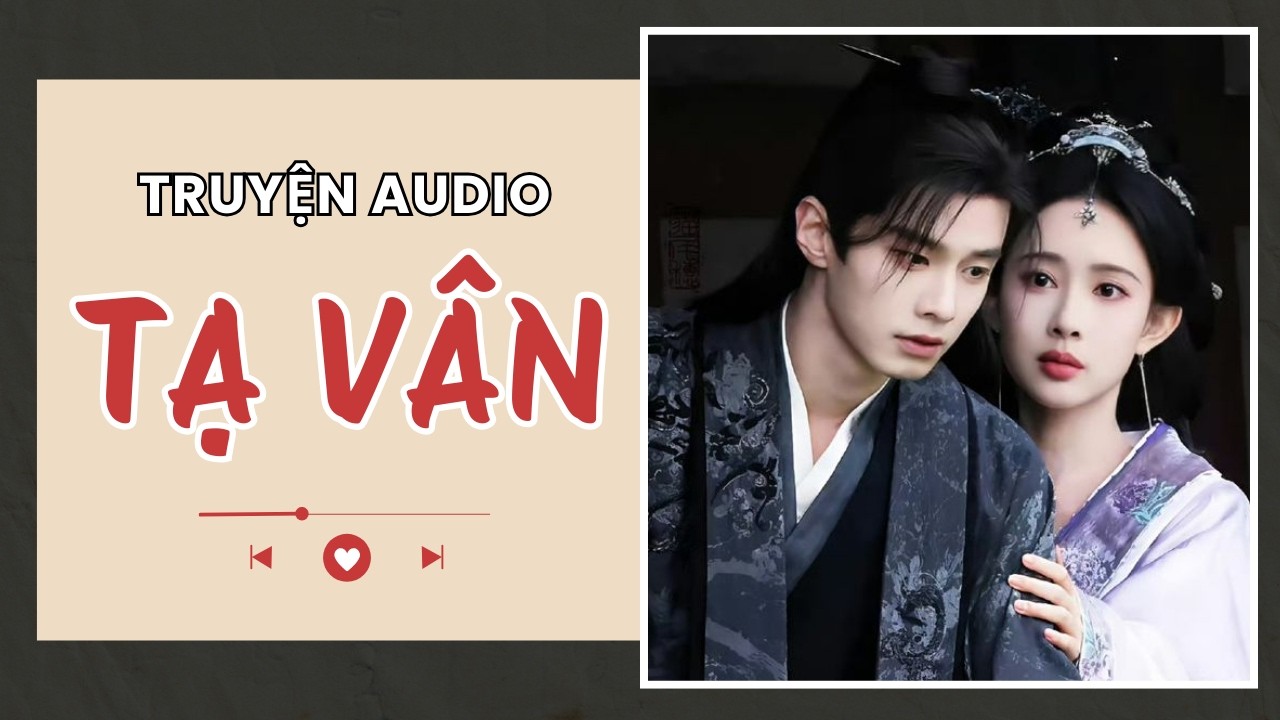 [Truyện Audio] - A CHIÊU | Mơ Màng Audio - CỔ ĐẠI, VẢ MẶT