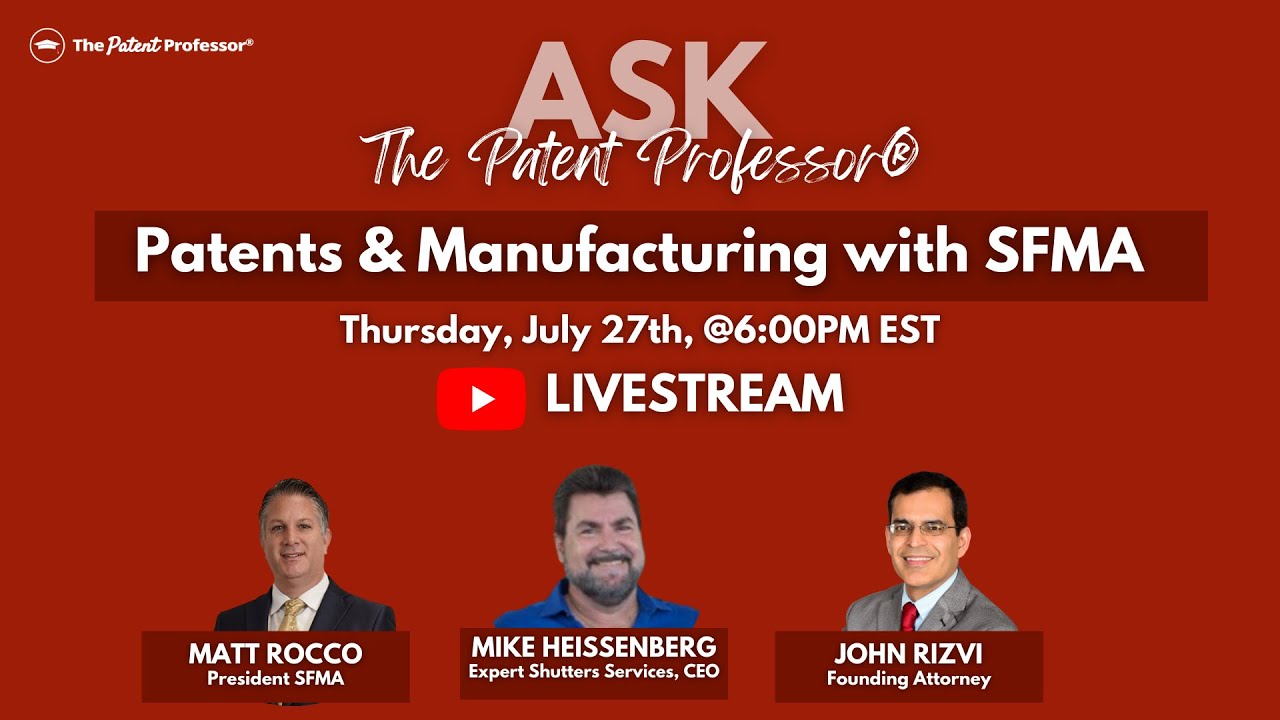 Ask The Patent Professor®: Patents and Manufacturing with SFMA
